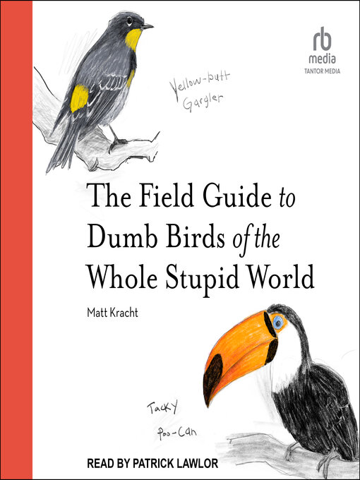 Title details for The Field Guide to Dumb Birds of the Whole Stupid World by Matt Kracht - Wait list